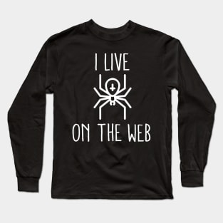 I Live On the Web Gamer Internet Pun Long Sleeve T-Shirt